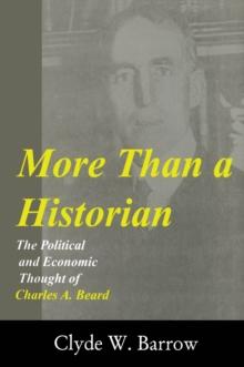 More than a Historian : The Political and Economic Thought of Charles A.Beard