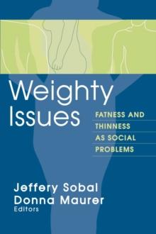 Weighty Issues : Fatness and Thinness as Social Problems