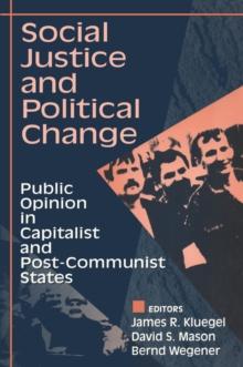 Social Justice and Political Change : Public Opinion in Capitalist and Post-communist States