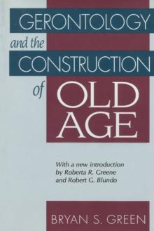 Gerontology and the Construction of Old Age