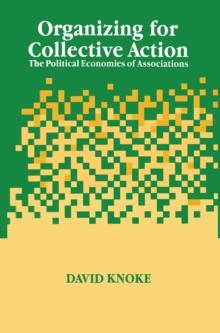 Organizing for Collective Action : The Political Economies of Associations