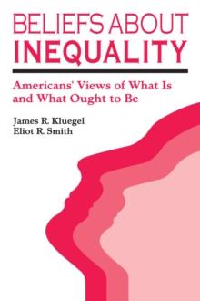 Beliefs about Inequality : Americans' Views of What is and What Ought to be