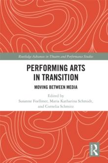 Performing Arts in Transition : Moving between Media