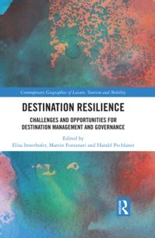 Destination Resilience : Challenges and Opportunities for Destination Management and Governance