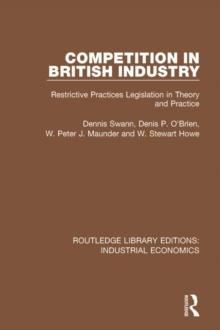 Competition in British Industry : Restrictive Practices Legislation in Theory and Practice