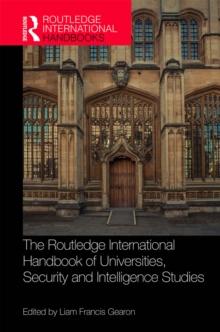 The Routledge International Handbook of Universities, Security and Intelligence Studies