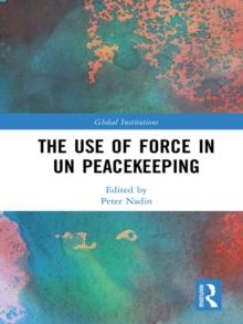 The Use of Force in UN Peacekeeping