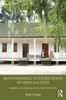 Reconsidering Interpretation of Heritage Sites : America in the Eighteenth Century