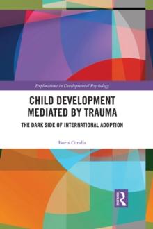 Child Development Mediated by Trauma : The Dark Side of International Adoption