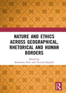 Nature and Ethics Across Geographical, Rhetorical and Human Borders