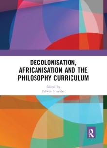 Decolonisation, Africanisation and the Philosophy Curriculum