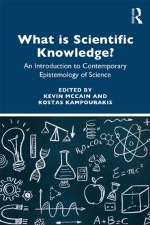 What is Scientific Knowledge? : An Introduction to Contemporary Epistemology of Science