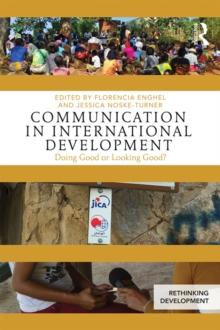 Communication in International Development : Doing Good or Looking Good?