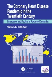 The Coronary Heart Disease Pandemic in the Twentieth Century : Emergence and Decline in Advanced Countries