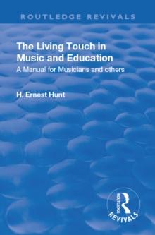 Revival: The Living Touch in Music and Education (1926) : A Manual for Musicians and Others