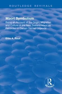 Revival: Maori Symbolism (1926) : An Account of the Origin, Migration and Culture of the New Zealand Maori