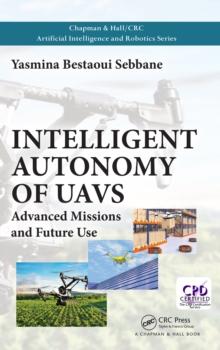 Intelligent Autonomy of UAVs : Advanced Missions and Future Use