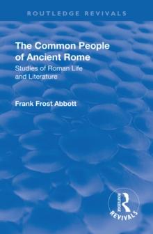 Revival: The Common People of Ancient Rome (1911) : Studies of Roman Life and Literature