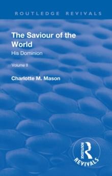 Revival: The Saviour of the World - Volume II (1908) : His Dominion