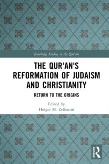 The Qur'an's Reformation of Judaism and Christianity : Return to the Origins