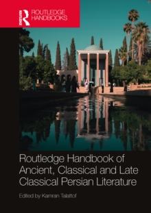 Routledge Handbook of Ancient, Classical and Late Classical Persian Literature