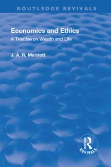 Revival: Economics and Ethics (1923) : A Treatise on Wealth and Life