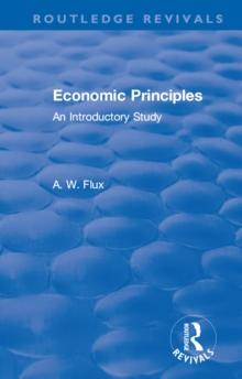 Revival: Economic Principles (1904) : An Introductory Study