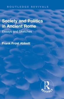 Revival: Society and Politics in Ancient Rome (1912) : Essays and Sketches