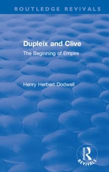 Revival: Dupleix and Clive (1920) : The Beginning of Empire