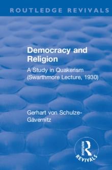 Revival: Democracy and Religion (1930) : A Study in Quakerism (Swarthmore Lecture, 1930)