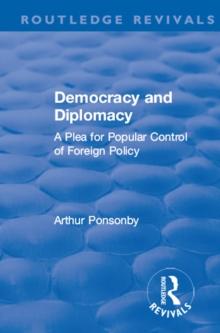 Revival: Democracy and Diplomacy (1915) : A Plea for Popular Control of Foreign Policy