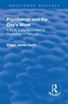 Revival: Psychology and the Day's Work (1918) : A Study in Application of Psychology to Daily Life