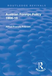 Revival: Austrian Foreign Policy 1908-18 (1923)