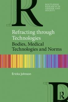 Refracting through Technologies : Bodies, Medical Technologies and Norms