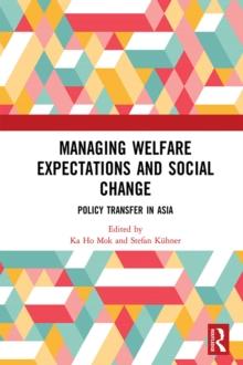 Managing Welfare Expectations and Social Change : Policy Transfer in Asia