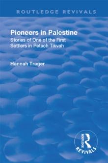 Revival: Pioneers in Palestine (1923) : Stories of one of the first settlers in Petach Tikva