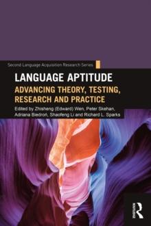 Language Aptitude : Advancing Theory, Testing, Research and Practice