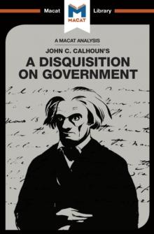 An Analysis of John C. Calhoun's A Disquisition on Government