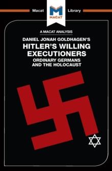 An Analysis of Daniel Jonah Goldhagen's Hitler's Willing Executioners : Ordinary Germans and the Holocaust