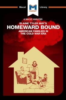 An Analysis of Elaine Tyler May's Homeward Bound : American Families in the Cold War Era