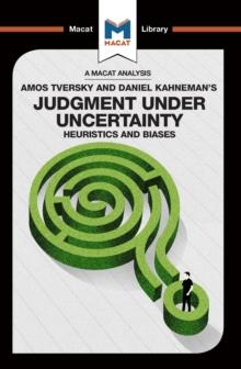 An Analysis of Amos Tversky and Daniel Kahneman's Judgment under Uncertainty : Heuristics and Biases