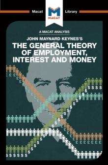 An Analysis of John Maynard Keyne's The General Theory of Employment, Interest and Money