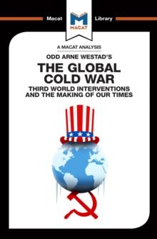 An Analysis of Odd Arne Westad's The Global Cold War : Third World Interventions and the Making of our Times