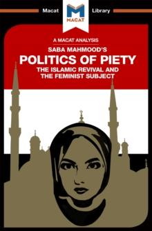 An Analysis of Saba Mahmood's Politics of Piety : The Islamic Revival and the Feminist Subject