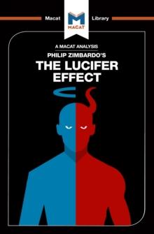 An Analysis of Philip Zimbardo's The Lucifer Effect : Understanding How Good People Turn Evil