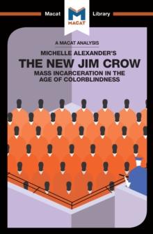 An Analysis of Michelle Alexander's The New Jim Crow : Mass Incarceration in the Age of Colorblindness