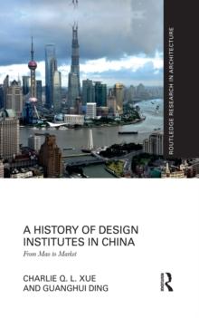 A History of Design Institutes in China : From Mao to Market