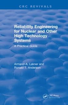 Reliability Engineering for Nuclear and Other High Technology Systems (1985) : A practical guide