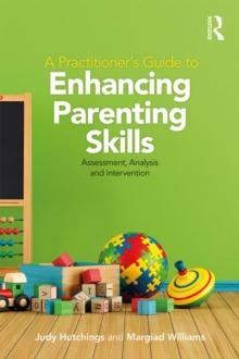 A Practitioner's Guide to Enhancing Parenting Skills : Assessment, Analysis and Intervention