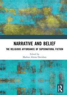 Narrative and Belief : The Religious Affordance of Supernatural Fiction